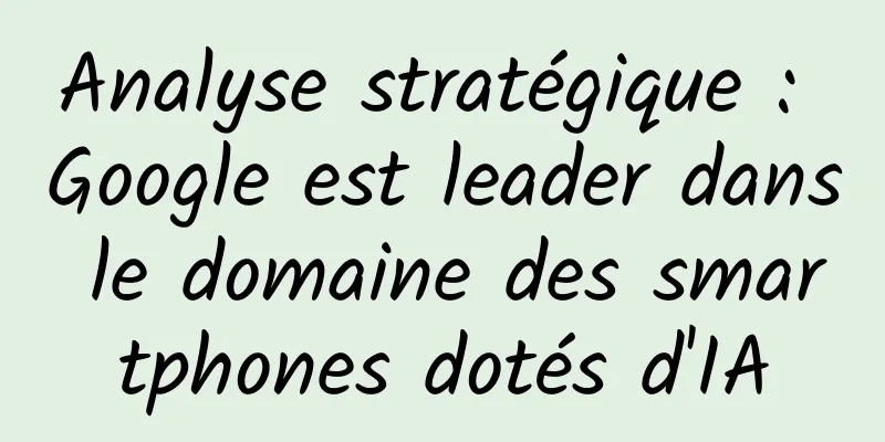 Analyse stratégique : Google est leader dans le domaine des smartphones dotés d'IA