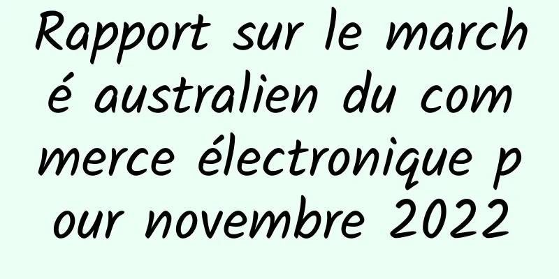 Rapport sur le marché australien du commerce électronique pour novembre 2022
