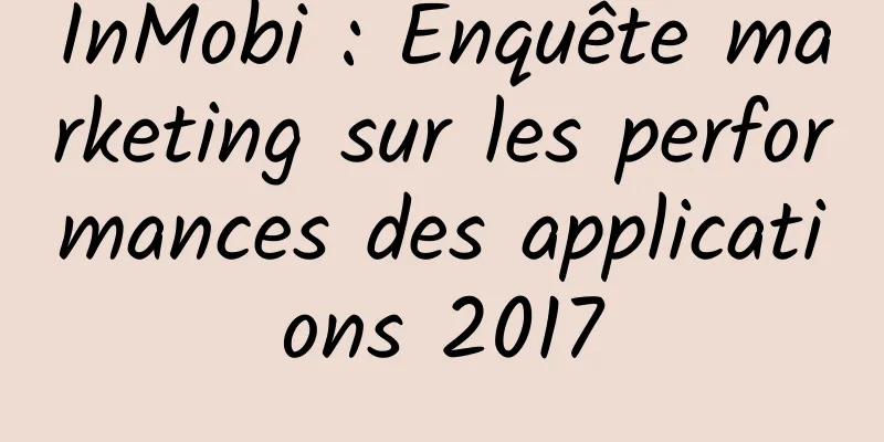 InMobi : Enquête marketing sur les performances des applications 2017