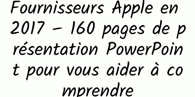 Fournisseurs Apple en 2017 – 160 pages de présentation PowerPoint pour vous aider à comprendre