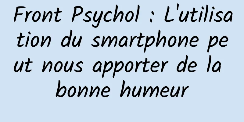 Front Psychol : L'utilisation du smartphone peut nous apporter de la bonne humeur