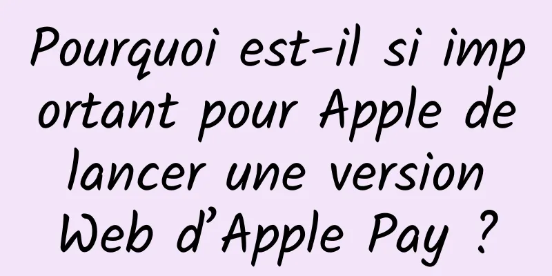 Pourquoi est-il si important pour Apple de lancer une version Web d’Apple Pay ?