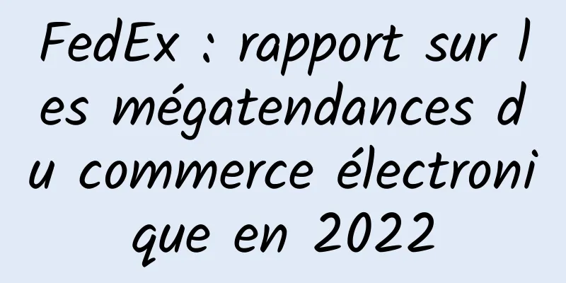 FedEx : rapport sur les mégatendances du commerce électronique en 2022