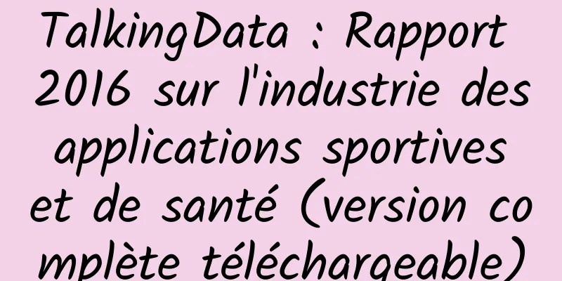 TalkingData : Rapport 2016 sur l'industrie des applications sportives et de santé (version complète téléchargeable)