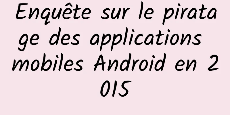 Enquête sur le piratage des applications mobiles Android en 2015