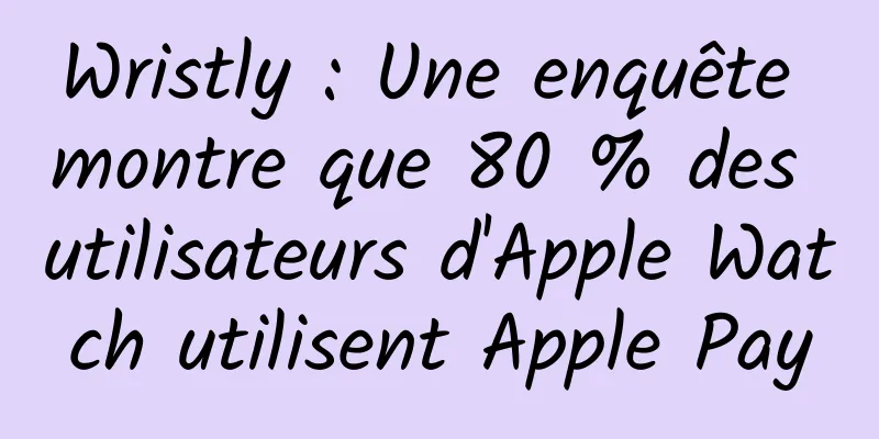 Wristly : Une enquête montre que 80 % des utilisateurs d'Apple Watch utilisent Apple Pay