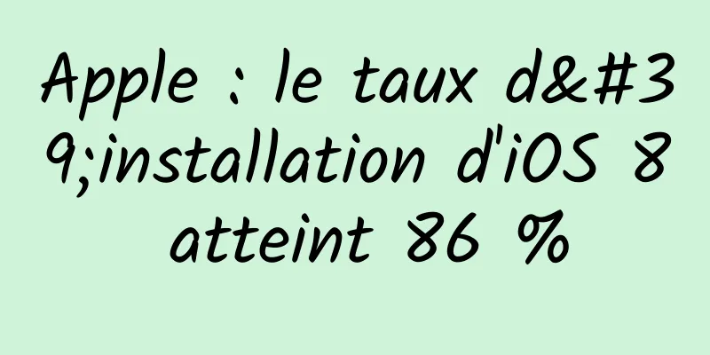 Apple : le taux d'installation d'iOS 8 atteint 86 %