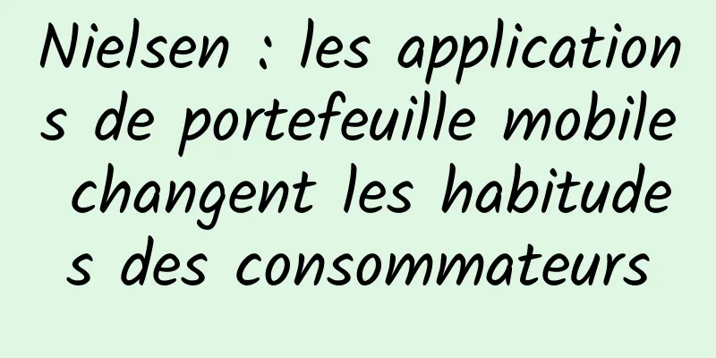 Nielsen : les applications de portefeuille mobile changent les habitudes des consommateurs