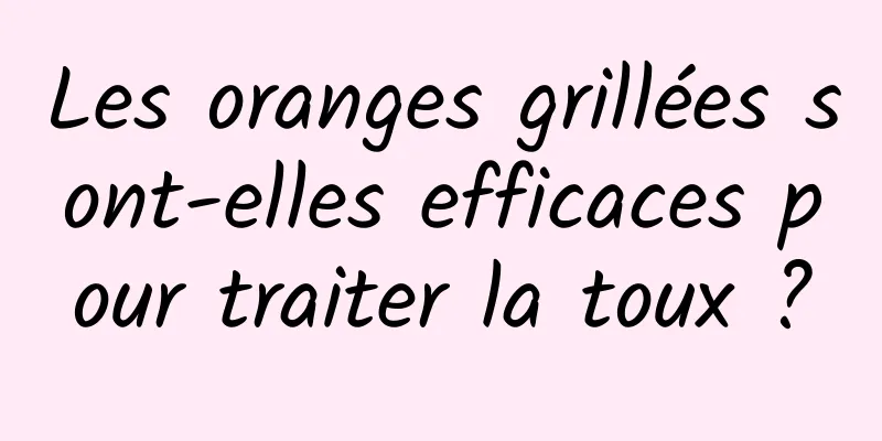 Les oranges grillées sont-elles efficaces pour traiter la toux ?