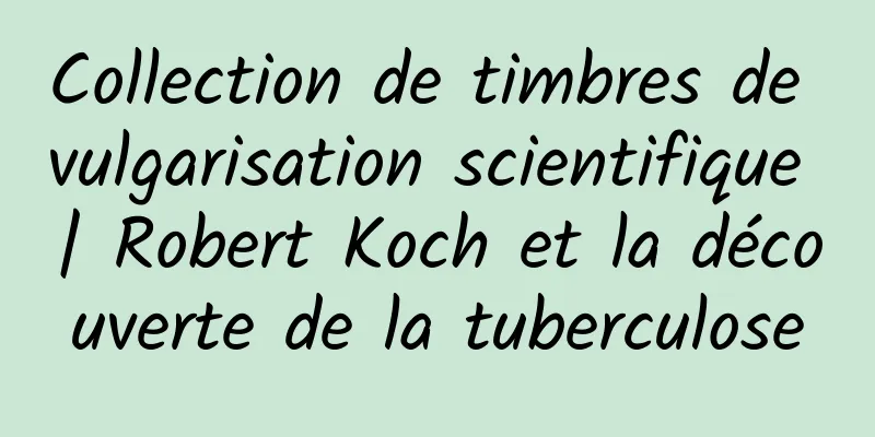 Collection de timbres de vulgarisation scientifique | Robert Koch et la découverte de la tuberculose