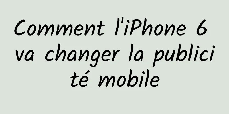 Comment l'iPhone 6 va changer la publicité mobile