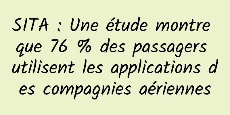 SITA : Une étude montre que 76 % des passagers utilisent les applications des compagnies aériennes