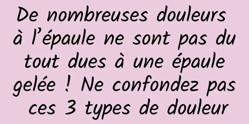 De nombreuses douleurs à l’épaule ne sont pas du tout dues à une épaule gelée ! Ne confondez pas ces 3 types de douleur