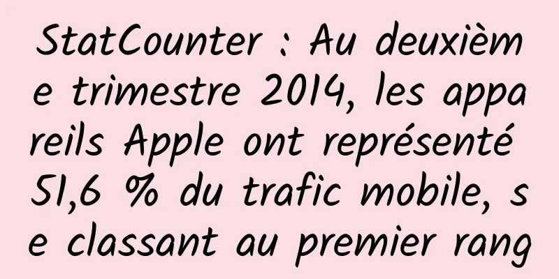StatCounter : Au deuxième trimestre 2014, les appareils Apple ont représenté 51,6 % du trafic mobile, se classant au premier rang
