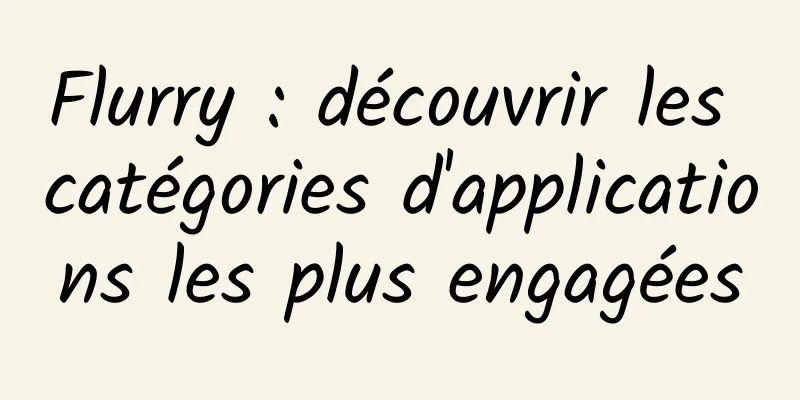 Flurry : découvrir les catégories d'applications les plus engagées