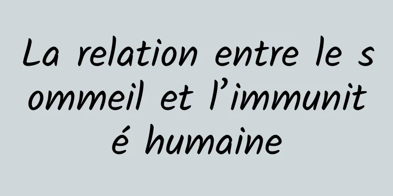 La relation entre le sommeil et l’immunité humaine