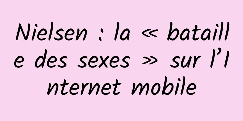 Nielsen : la « bataille des sexes » sur l’Internet mobile