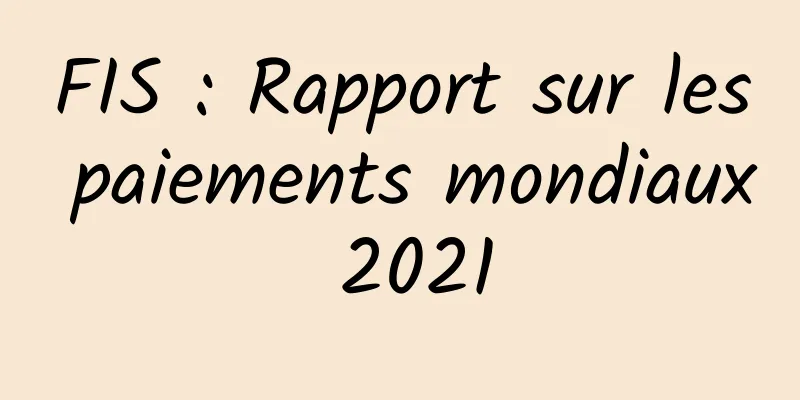 FIS : Rapport sur les paiements mondiaux 2021