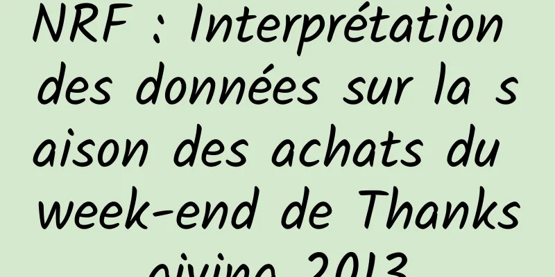 NRF : Interprétation des données sur la saison des achats du week-end de Thanksgiving 2013