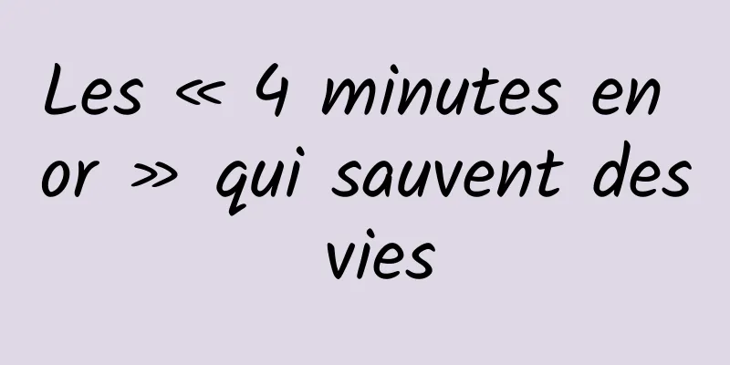 Les « 4 minutes en or » qui sauvent des vies