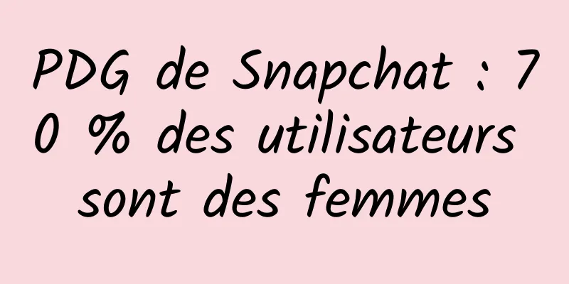 PDG de Snapchat : 70 % des utilisateurs sont des femmes