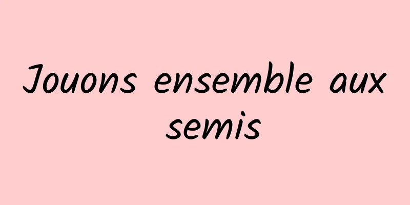 Jouons ensemble aux semis