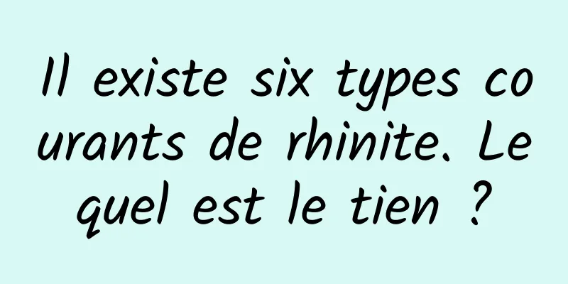 Il existe six types courants de rhinite. Lequel est le tien ?