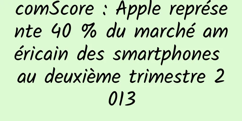comScore : Apple représente 40 % du marché américain des smartphones au deuxième trimestre 2013