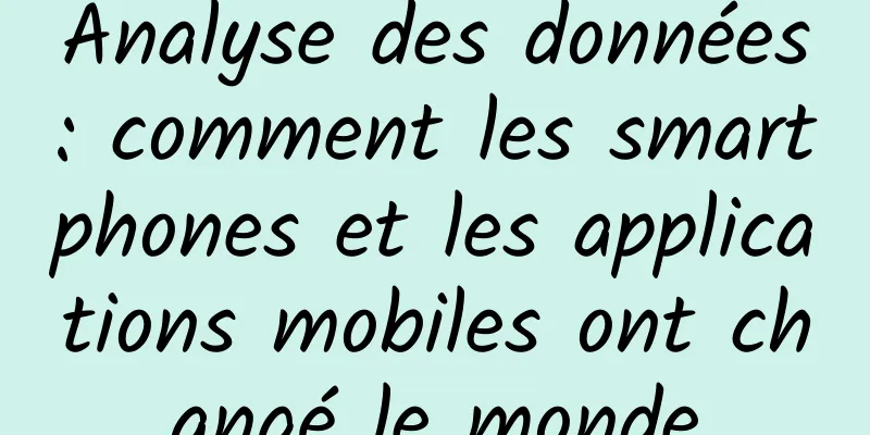 Analyse des données : comment les smartphones et les applications mobiles ont changé le monde