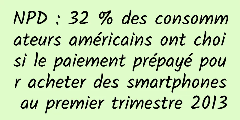 NPD : 32 % des consommateurs américains ont choisi le paiement prépayé pour acheter des smartphones au premier trimestre 2013