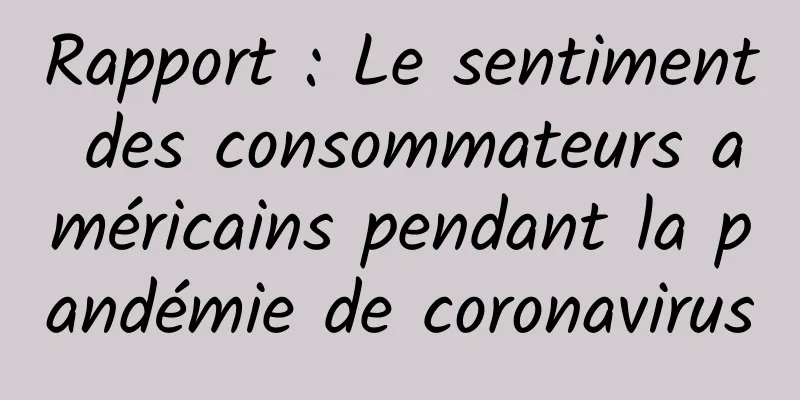 Rapport : Le sentiment des consommateurs américains pendant la pandémie de coronavirus