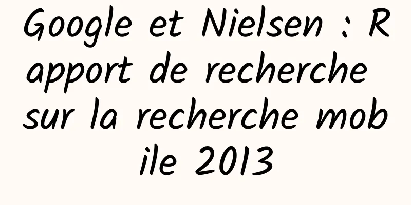Google et Nielsen : Rapport de recherche sur la recherche mobile 2013