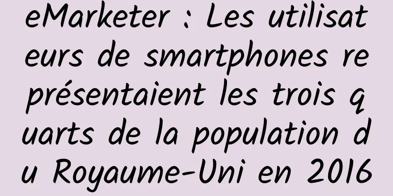 eMarketer : Les utilisateurs de smartphones représentaient les trois quarts de la population du Royaume-Uni en 2016