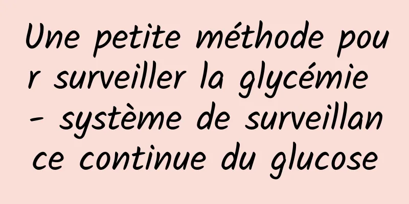 Une petite méthode pour surveiller la glycémie - système de surveillance continue du glucose