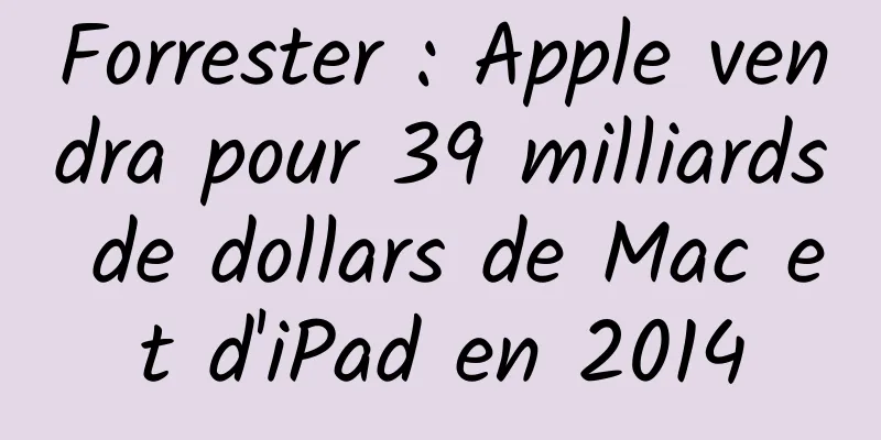 Forrester : Apple vendra pour 39 milliards de dollars de Mac et d'iPad en 2014