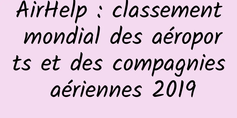 AirHelp : classement mondial des aéroports et des compagnies aériennes 2019
