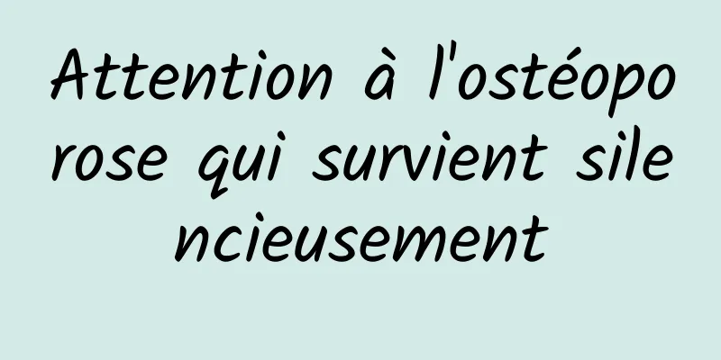 Attention à l'ostéoporose qui survient silencieusement