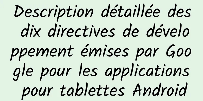 Description détaillée des dix directives de développement émises par Google pour les applications pour tablettes Android