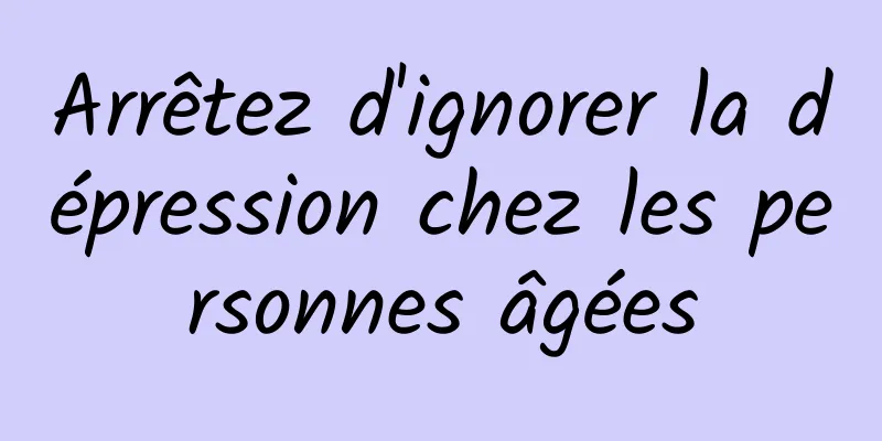 Arrêtez d'ignorer la dépression chez les personnes âgées