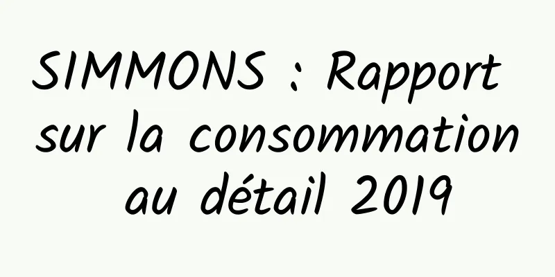 SIMMONS : Rapport sur la consommation au détail 2019