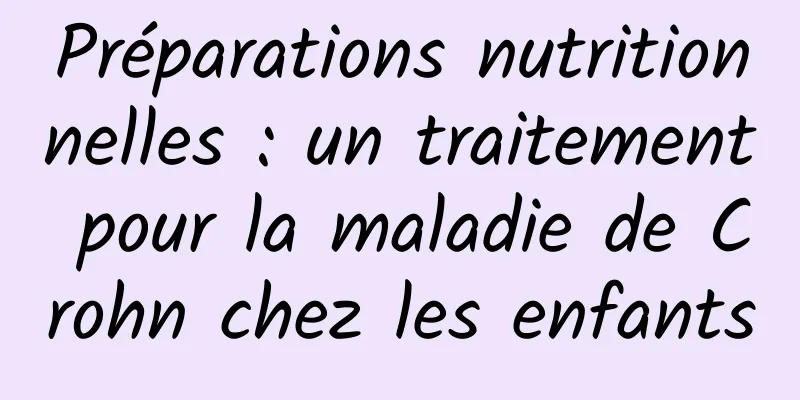 Préparations nutritionnelles : un traitement pour la maladie de Crohn chez les enfants