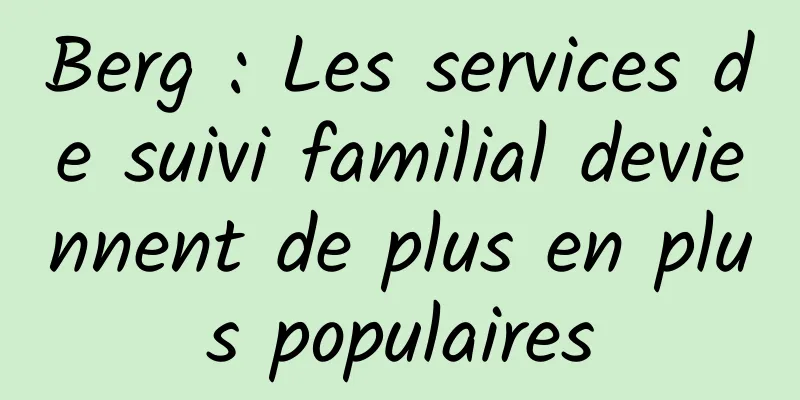 Berg : Les services de suivi familial deviennent de plus en plus populaires