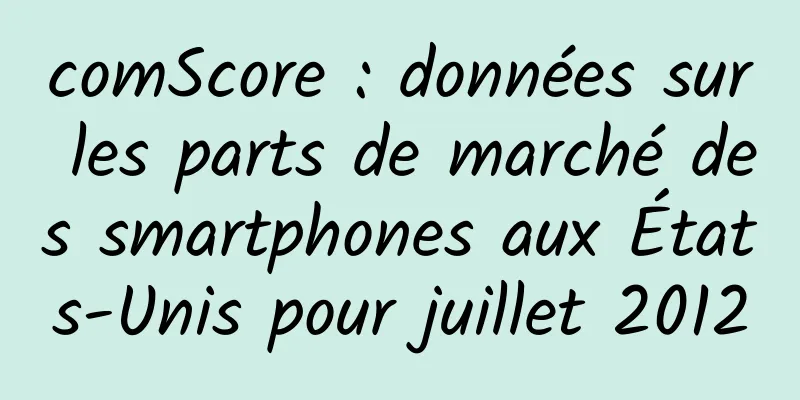 comScore : données sur les parts de marché des smartphones aux États-Unis pour juillet 2012