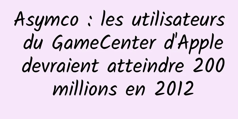 Asymco : les utilisateurs du GameCenter d'Apple devraient atteindre 200 millions en 2012