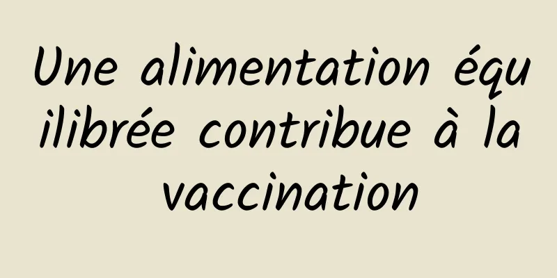 Une alimentation équilibrée contribue à la vaccination