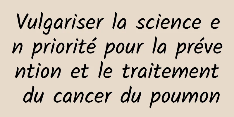 Vulgariser la science en priorité pour la prévention et le traitement du cancer du poumon