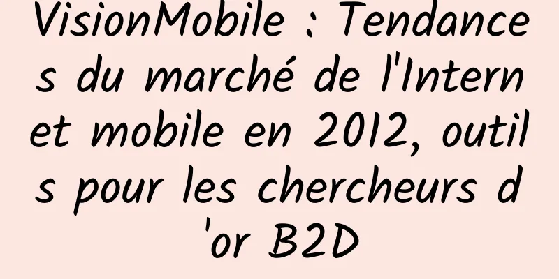 VisionMobile : Tendances du marché de l'Internet mobile en 2012, outils pour les chercheurs d'or B2D