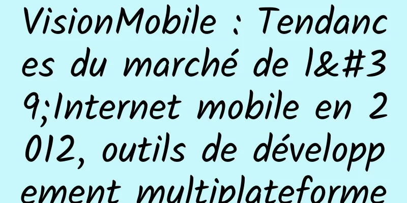 VisionMobile : Tendances du marché de l'Internet mobile en 2012, outils de développement multiplateforme