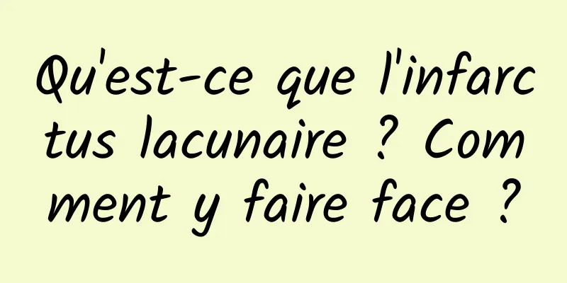 Qu'est-ce que l'infarctus lacunaire ? Comment y faire face ?