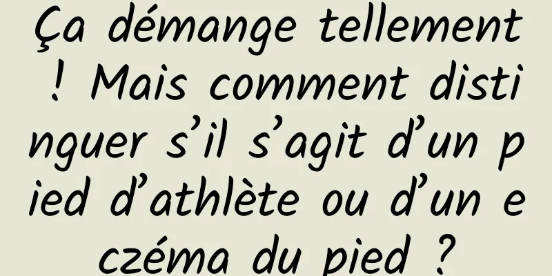 Ça démange tellement ! Mais comment distinguer s’il s’agit d’un pied d’athlète ou d’un eczéma du pied ?